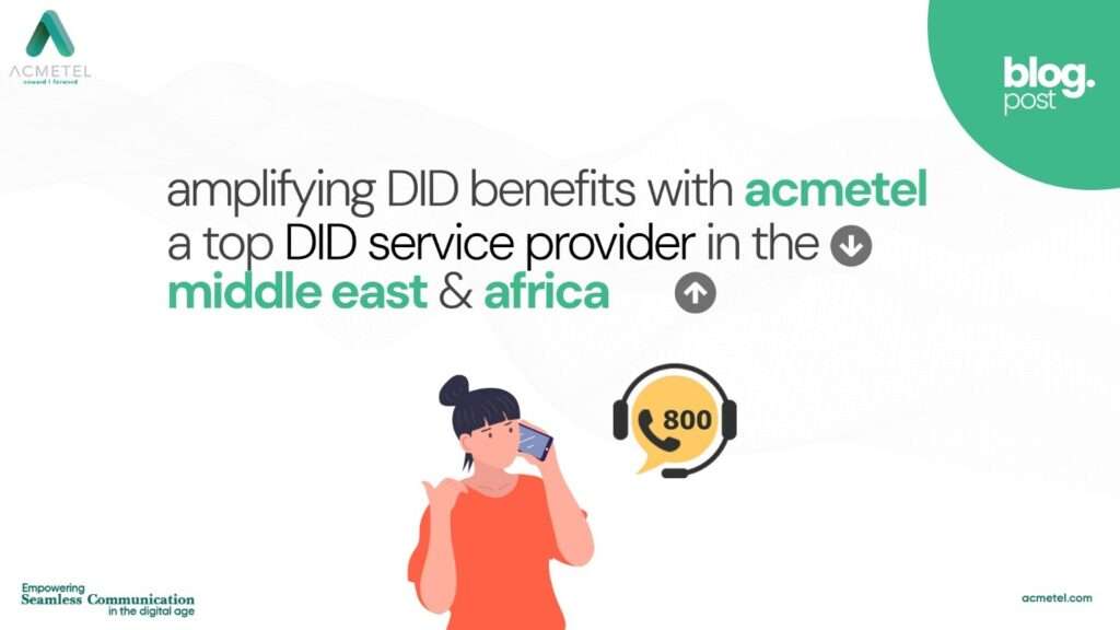 Amplifying DID Benefits with Acmetel a Top DID Service Provider in the Middle East and Africa