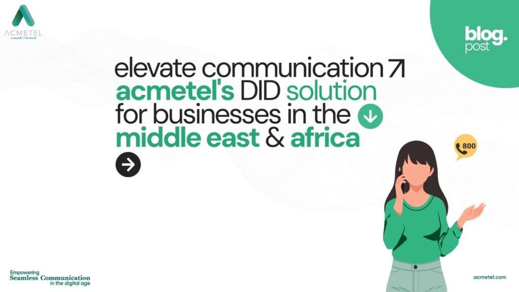 Elevate Communication Acmetel's DID Solution for Businesses in Middle East and Africa