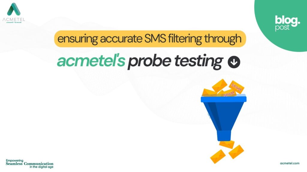 Ensuring Accurate SMS Filtering through Acmetel's Probe Testing