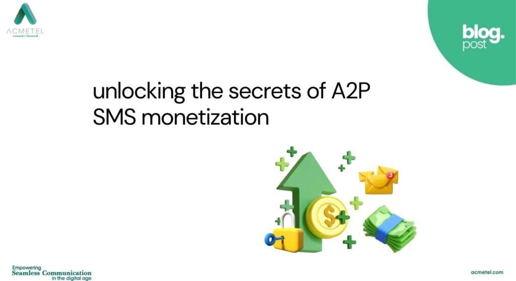 Unlocking the Secrets of A2P SMS Monetization