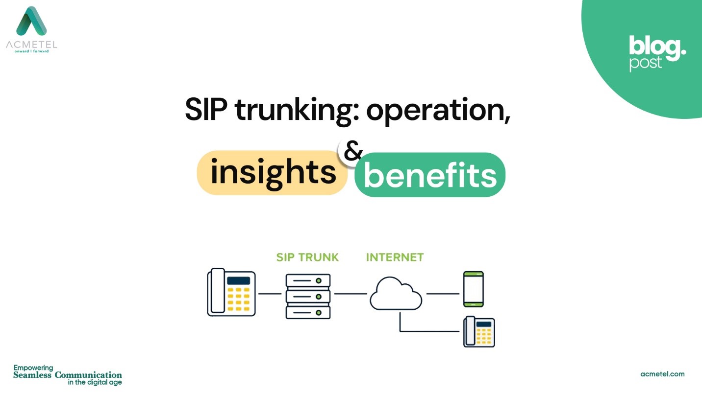 SIP Trunking: Operation, Insights and Benefits