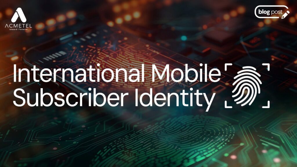 International Mobile Subscriber Identity